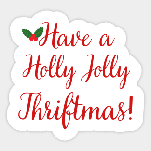 Have a Holly Jolly Thriftmas Sticker